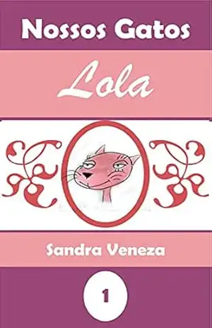 Lola: Nossos gatos – Sandra Veneza