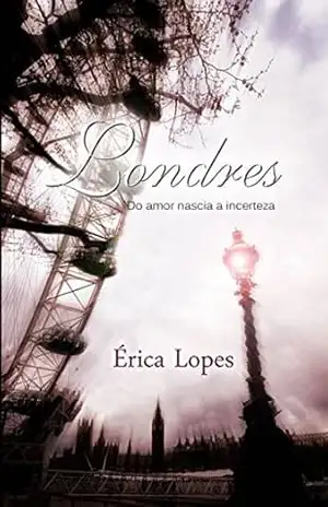 Londres: Do amor nascia a incerteza – Erica Lopes