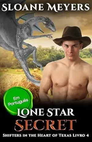 Lone Star Secret: (Em Português) Um Romance Paranormal de Metamorfos (Shifters in the Heart of Texas (Em Português) Livro 4) – Sloane Meyers