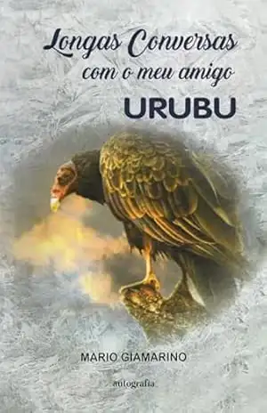 Longas conversas com meu amigo urubu – Mario Giamarino