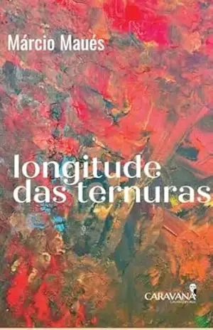 longitude das ternuras – Márcio Maués