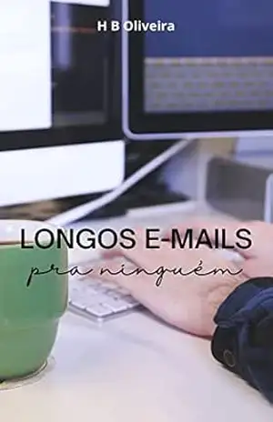 Longos e–mails pra ninguém – H B Oliveira