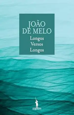 Longos Versos Longos – João de Melo