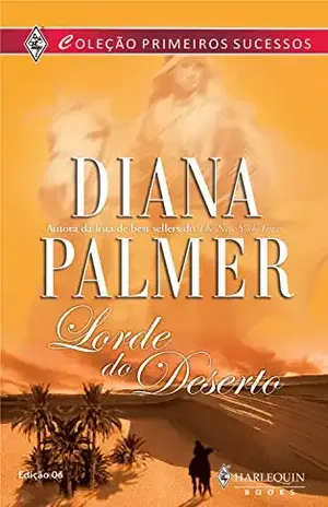 Lorde do deserto (Harlequin Primeiros Sucessos Livro 6) – Diana Palmer
