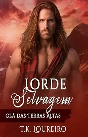 Lorde Selvagem: Clã das Terras Altas (Trilogia das Terras Altas Livro 1) – T.K. Loureiro