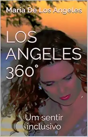 LOS ANGELES 360°: Um sentir inclusivo (Volume Livro 3) – Maria De Los Angeles