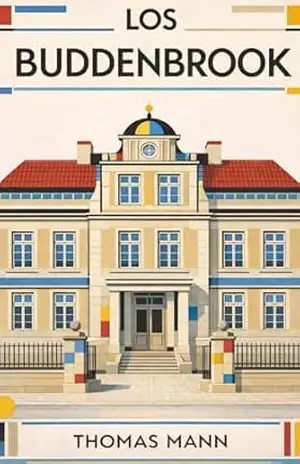Los Buddenbrook: Edición Crítica Anotada e Ilustrada, con Traducción Directa del Alemán y Amplio Comentario Histórico | La Saga Familiar que Inspiró el Nobel de Thomas Mann (Spanish Edition) – Thomas Mann