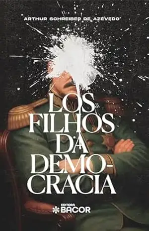 Los Filhos da Democracia – Arthur Schreiber de Azevedo