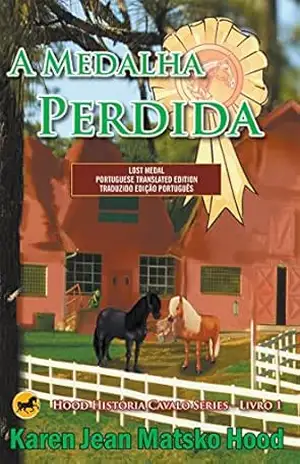 Lost Medal, Translated Portuguese Edition (Seriado de livros equestres Hood Livro 1) – Karen Jean Matsko Hood