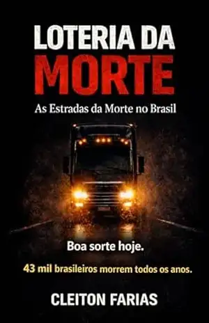 Loteria da morte: As estradas da morte no Brasil – Cleiton Farias