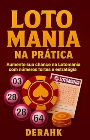 Lotomania na Pratica: Aumente sua chance na Lotomania com Numeros Fortes e Estrategia – Derahk Santos