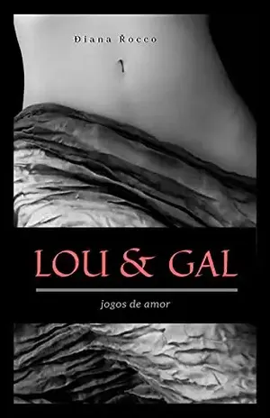 Lou & Gal: Jogos de Amor - Diana Rocco