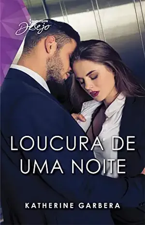 Loucura de uma noite (Harlequin Desejo Livro 111) – Katherine Garbera