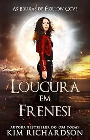 Loucura em Frenesi (As Bruxas de Hollow Cove Livro 11) – Kim Richardson