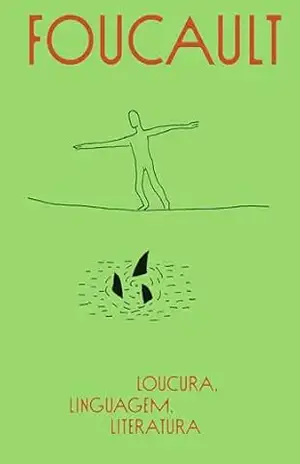 Loucura, linguagem, literatura – Michel Foucault