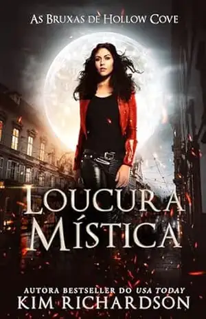 Loucura Mística (As Bruxas de Hollow Cove Livro 8) – Kim Richardson