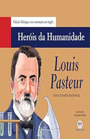 Louis Pasteur (Heróis da humanidade – Edição bilíngue) – Donaldo Buchweitz