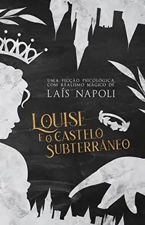 Louise e o Castelo Subterrâneo – Laís  Napoli