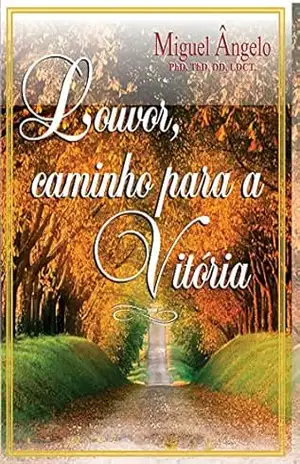 Louvor, Caminho Para a Vitória – Ap. Miguel Ângelo
