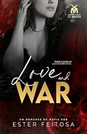 Love and War: Monstros da Bratva: O Pakhan – Ester Feitosa