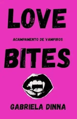 Love Bites: Acampamento de vampiros – Gabriela Dinna