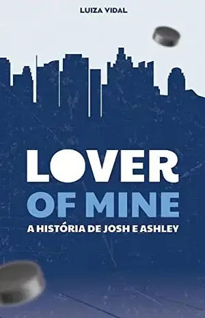 Lover of Mine: A história de Josh e Ashley - Luiza Vidal