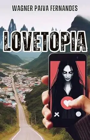 LOVETOPIA: Medo no aplicativo de encontros – Wagner Paiva Fernandes