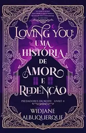 LOVING YOU: Uma história de amor e redenção (Predadores da Noite Livro 4) – Widjane  Albuquerque