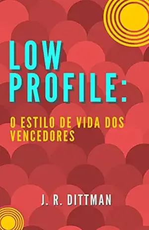 Low Profile: o estilo de vida dos vencedores – J. R.  Dittman