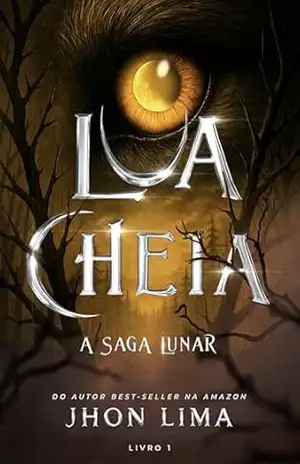 Lua Cheia: A Saga Lunar – Livro 1 – Jhon  Lima
