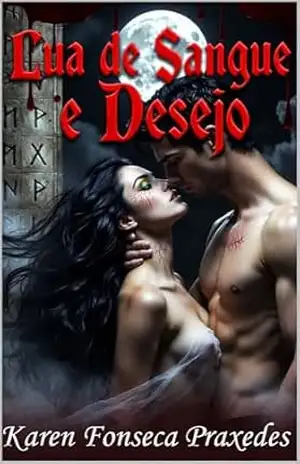 Lua de Sangue e Desejo – Karen Fonseca Praxedes