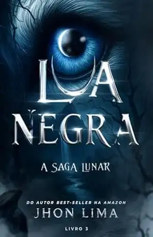 Lua Negra: A Saga Lunar – Livro 3 – Jhon Lima