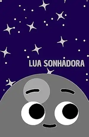 Lua sonhadora: e seu grande sonho - Diogo cunha