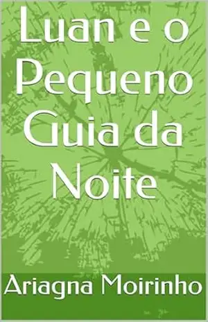 Luan e o Pequeno Guia da Noite – Ariagna Moirinho
