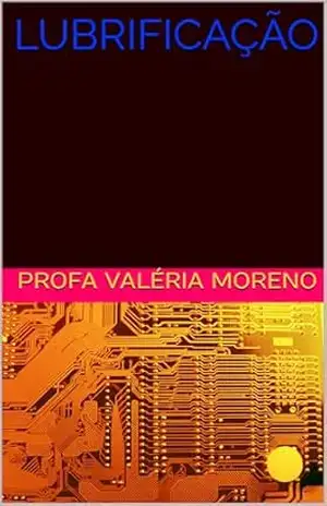 LUBRIFICAÇÃO (ENGENHARIA CARGA RÁPIDA) – Profa Valéria Moreno