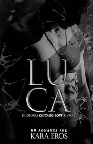 LUCA ( Duologia: Chicago Love) – Kara Eros