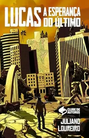 Lucas: a Esperança do Último – Juliano Loureiro