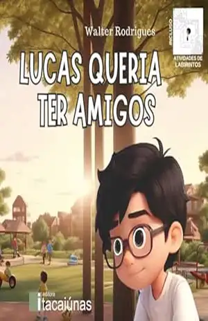 Lucas queria ter amigos – Walter Rodrigues
