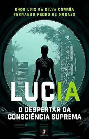 LucIA – O Despertar da Consciência Suprema – Enos Luiz da Silva Corrêa