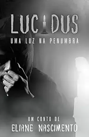 Lucidus: uma luz na penumbra – Eliane Nascimento