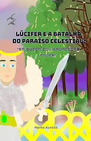 “Lúcifer e a Batalha do Paraíso Celestial:: Em Busca do Verdadeiro Poder” – Marco Aurelio