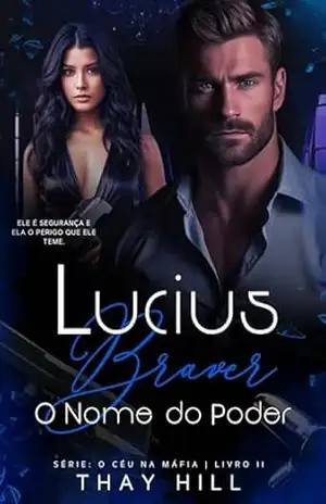 Lucius Braver: O nome do Poder (O Céu na Máfia Livro 2) - Thay Hill