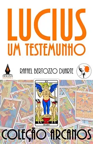 Lucius, um testemunho (Arcanos Livro 15) – Rafael Bertozzo Duarte
