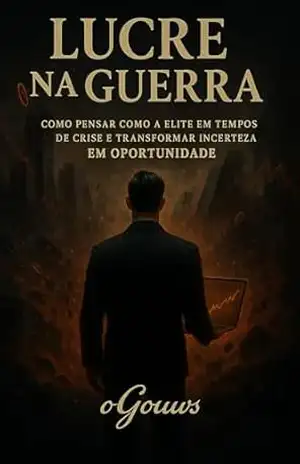 Lucre na guerra: Como pensar como a elite em tempos de crises e transformar incerteza em oportunidade – o  Gouvs