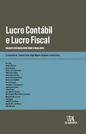 Lucro Contábil e Lucro Fiscal: Diálogos Luso–Brasileiros sobre o Valor Justo (Obras Coletivas) - Eduardo Flores