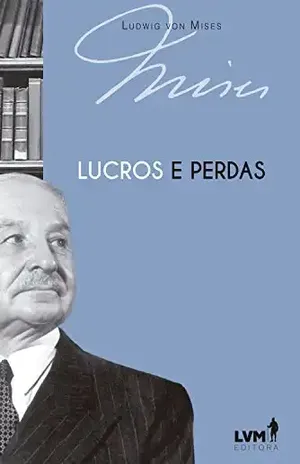 Lucros e perdas - Ludwig von Mises