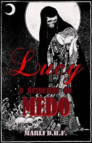 Lucy. O Despertar do Medo – Marli D.H.F.
