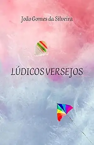 Lúdicos Versejos - João Gomes Da Silveira