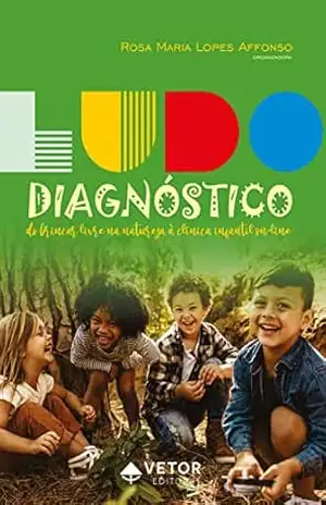 Ludodiagnóstico: Do brincar livre na natureza à clínica infantil on–line – ROSA MARIA LOPES AFFONSO