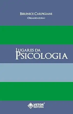 Lugares da Psicologia – Berenice Carpigiani